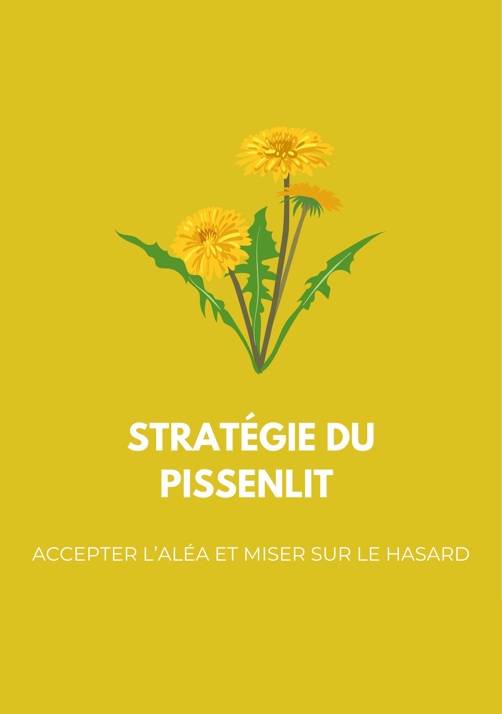 LA STRATÉGIE DU PISSENLIT